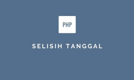 Mendapatkan Selisih Antara Dua Tanggal Dengan PHP