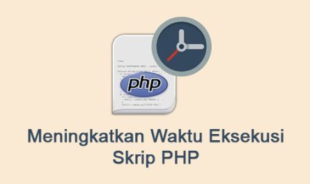 Meningkatkan Waktu Eksekusi Skrip PHP