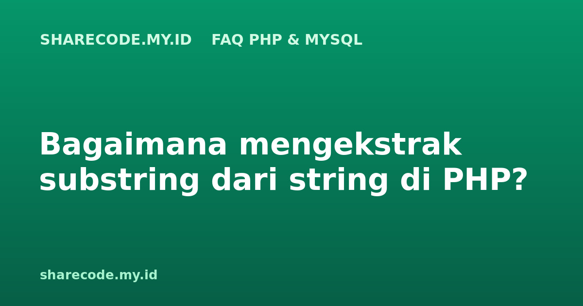 Bagaimana mengekstrak substring dari string di PHP?
