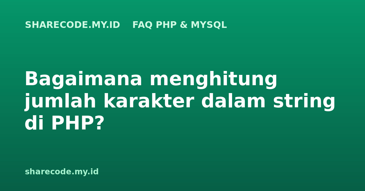 Bagaimana menghitung jumlah karakter dalam string di PHP?