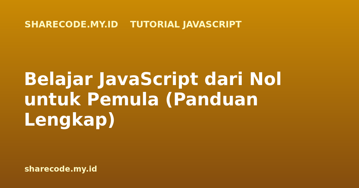 Belajar JavaScript dari Nol untuk Pemula (Panduan Lengkap)