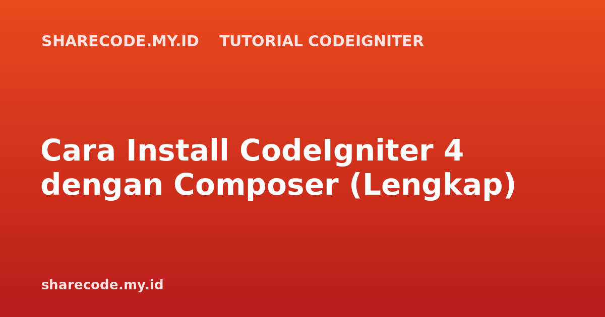 Cara Install CodeIgniter 4 dengan Composer (Lengkap)