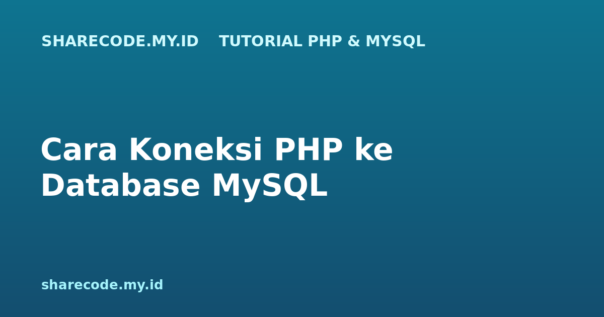 Cara Koneksi PHP ke Database MySQL (mysqli & PDO Lengkap)