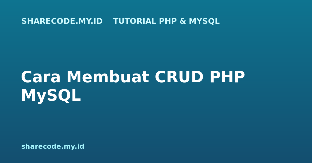 Cara Membuat CRUD PHP MySQL Sederhana (Lengkap untuk Pemula)