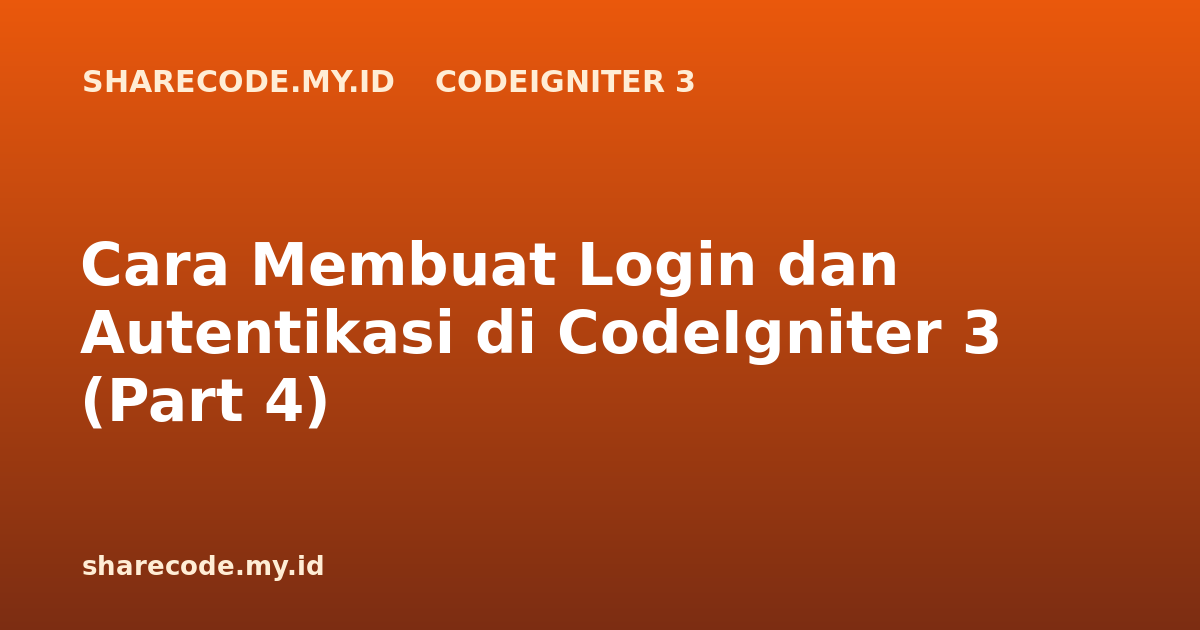 Cara Membuat Login dan Autentikasi di CodeIgniter 3 (Part 4)