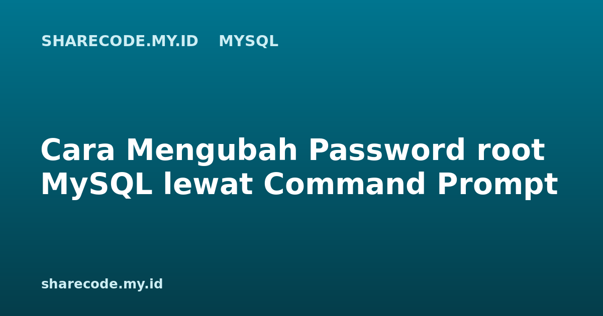Cara Mengubah Password root MySQL lewat Command Prompt