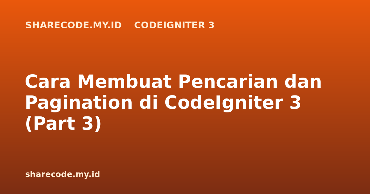 Cara Membuat Pencarian dan Pagination di CodeIgniter 3 (Part 3)