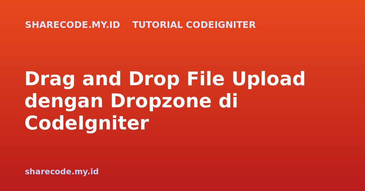 Drag and Drop File Upload dengan Dropzone di CodeIgniter