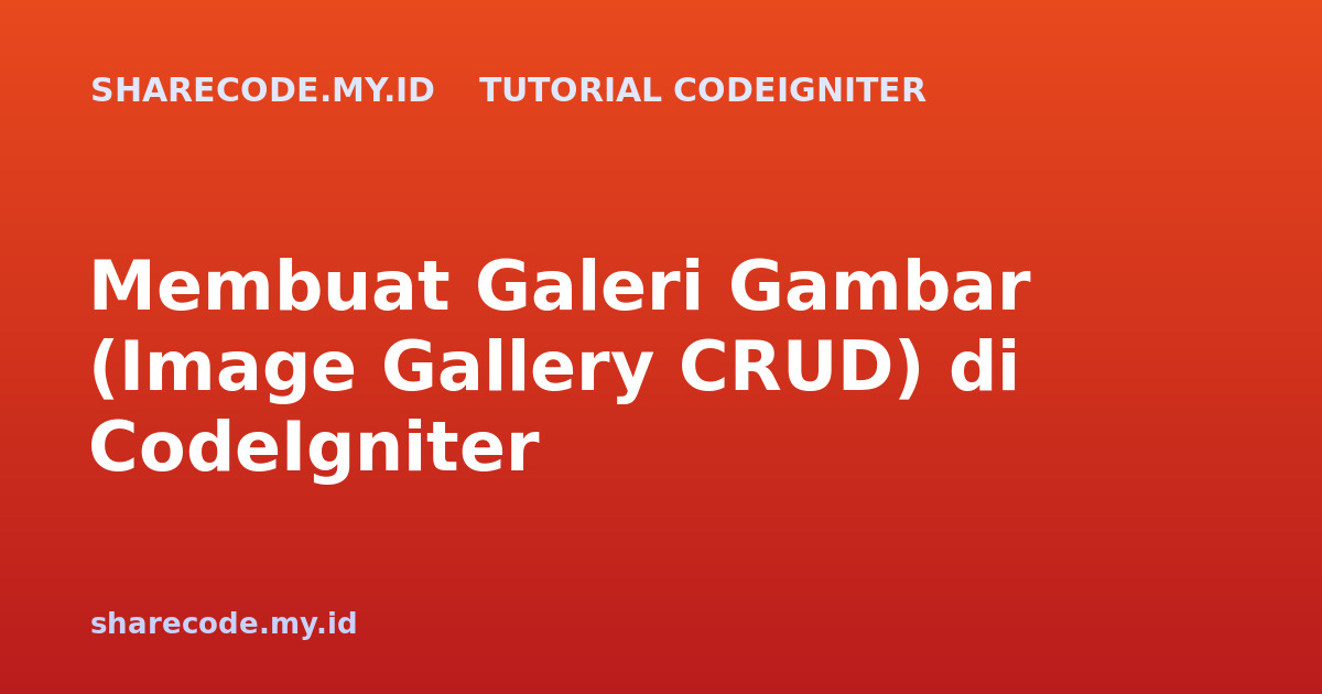 Membuat Galeri Gambar (Image Gallery CRUD) di CodeIgniter