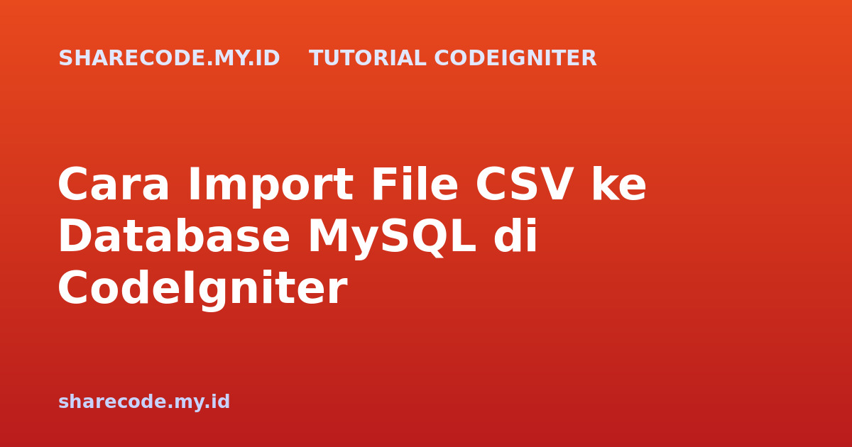 Cara Import File CSV ke Database MySQL di CodeIgniter