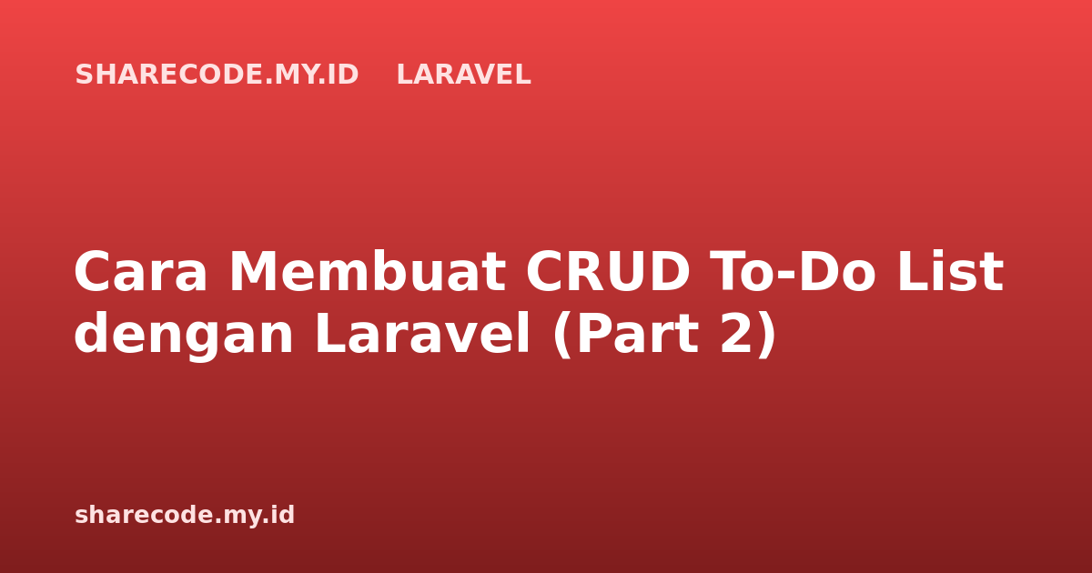 Cara Membuat CRUD To-Do List dengan Laravel (Part 2)