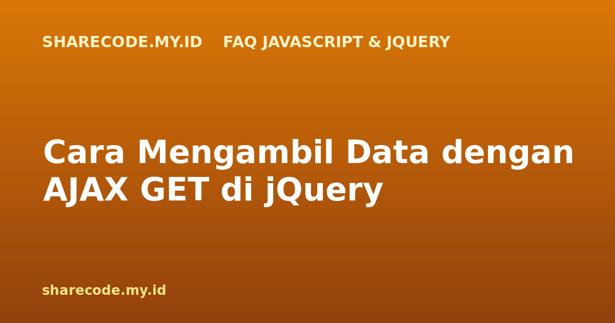 Cara Mengambil Data dengan AJAX GET di jQuery
