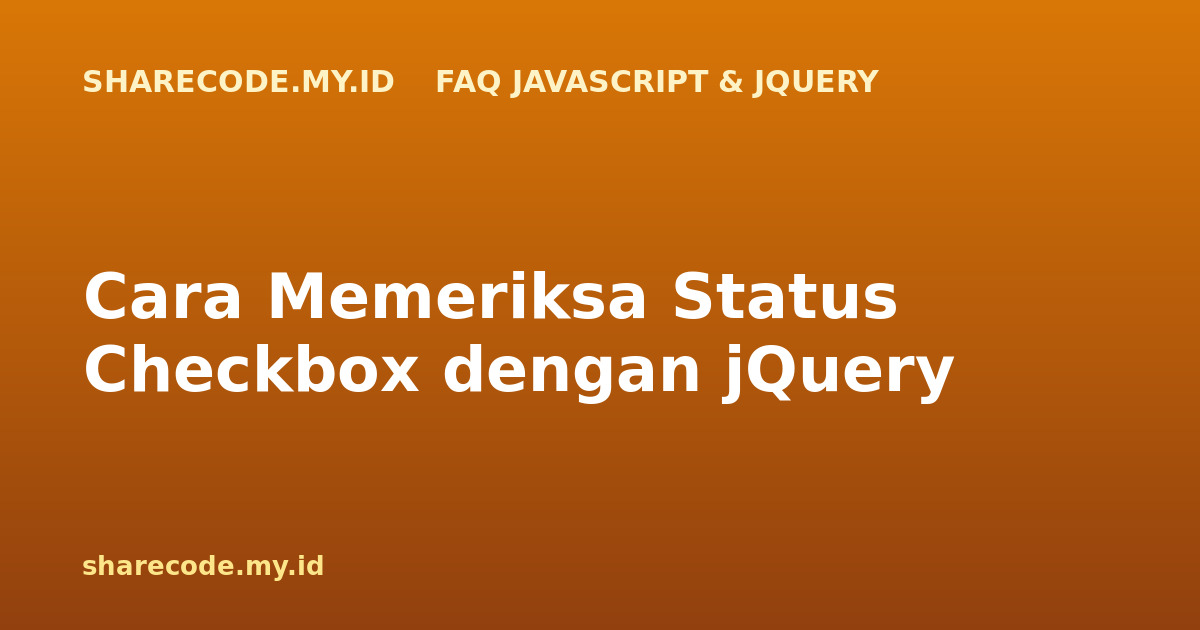 Cara Memeriksa Status Checkbox dengan jQuery