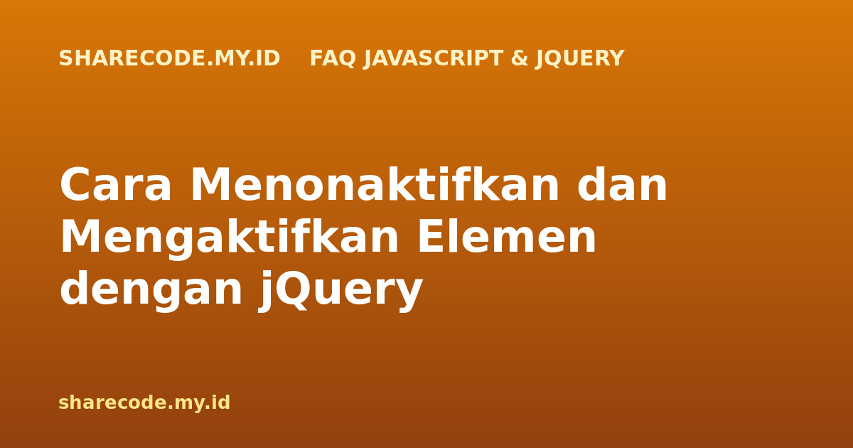 Cara Menonaktifkan dan Mengaktifkan Elemen dengan jQuery