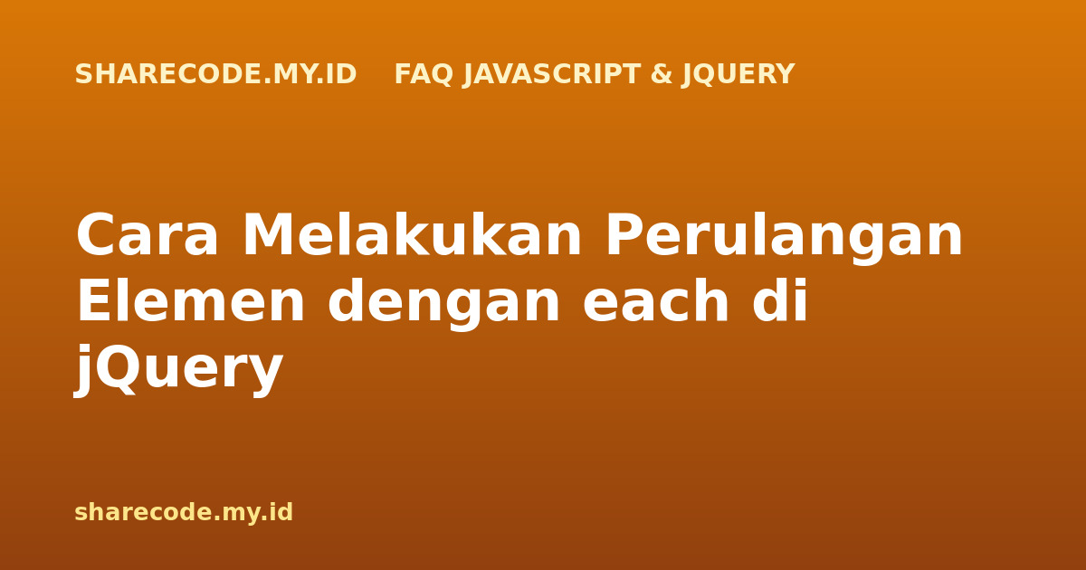Cara Melakukan Perulangan Elemen dengan each di jQuery