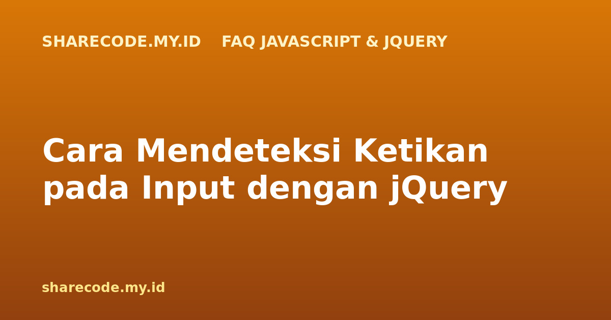 Cara Mendeteksi Ketikan pada Input dengan jQuery