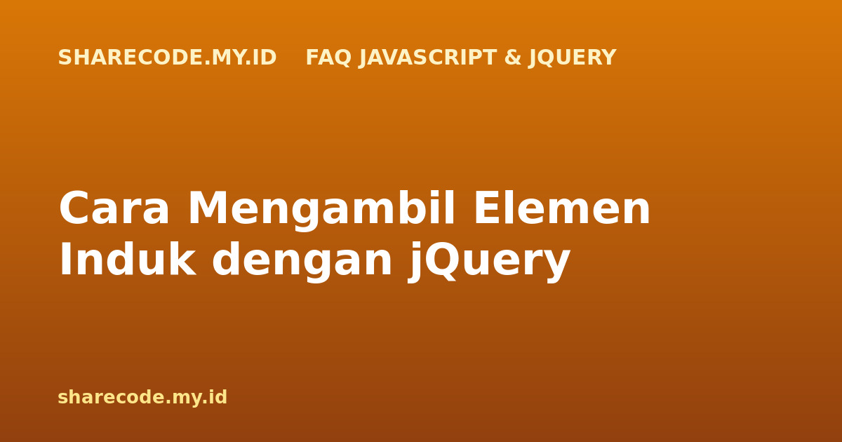 Cara Mengambil Elemen Induk dengan jQuery