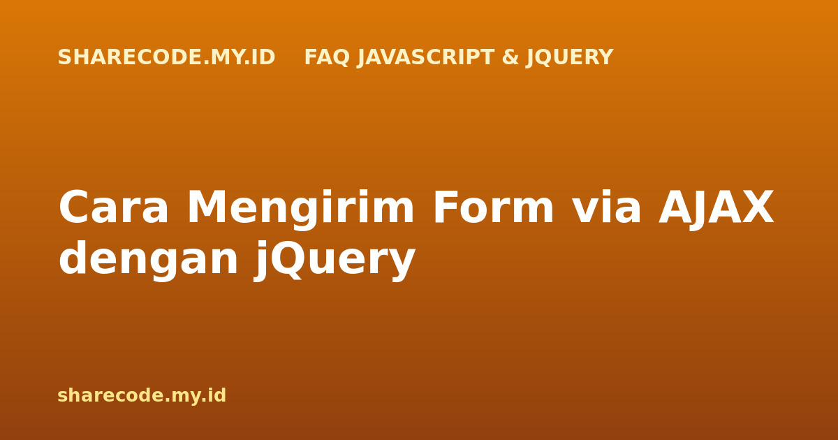 Cara Mengirim Form via AJAX dengan jQuery