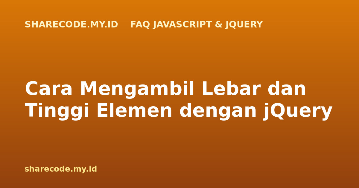 Cara Mengambil Lebar dan Tinggi Elemen dengan jQuery