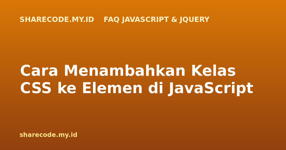 Cara Menambahkan Kelas CSS ke Elemen di JavaScript