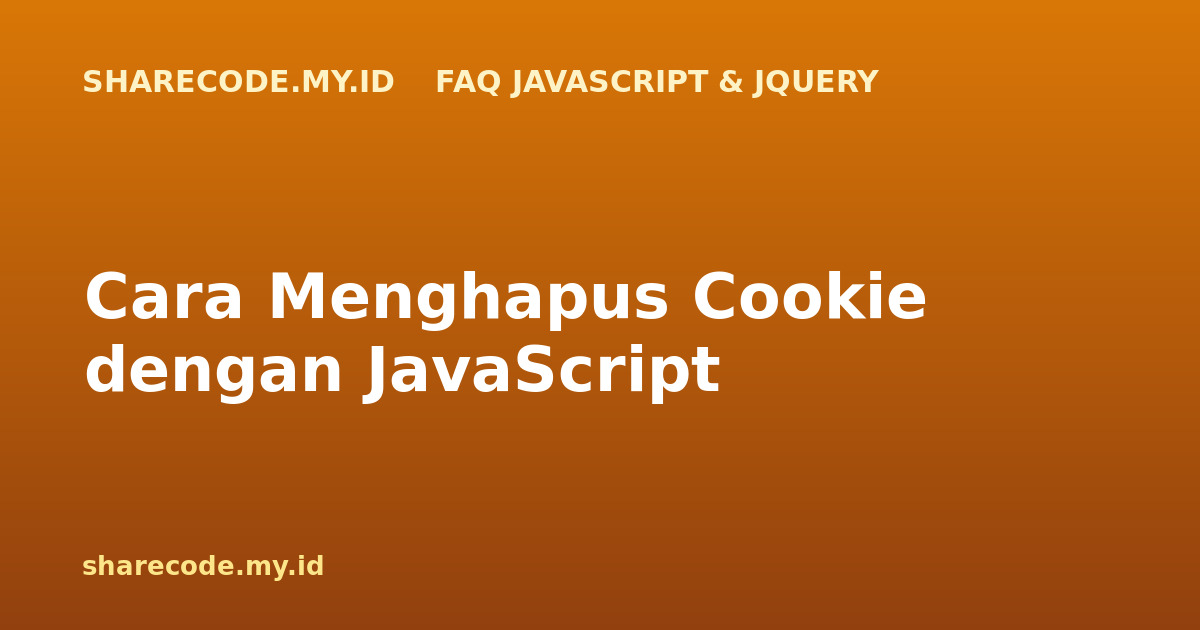 Cara Menghapus Cookie dengan JavaScript