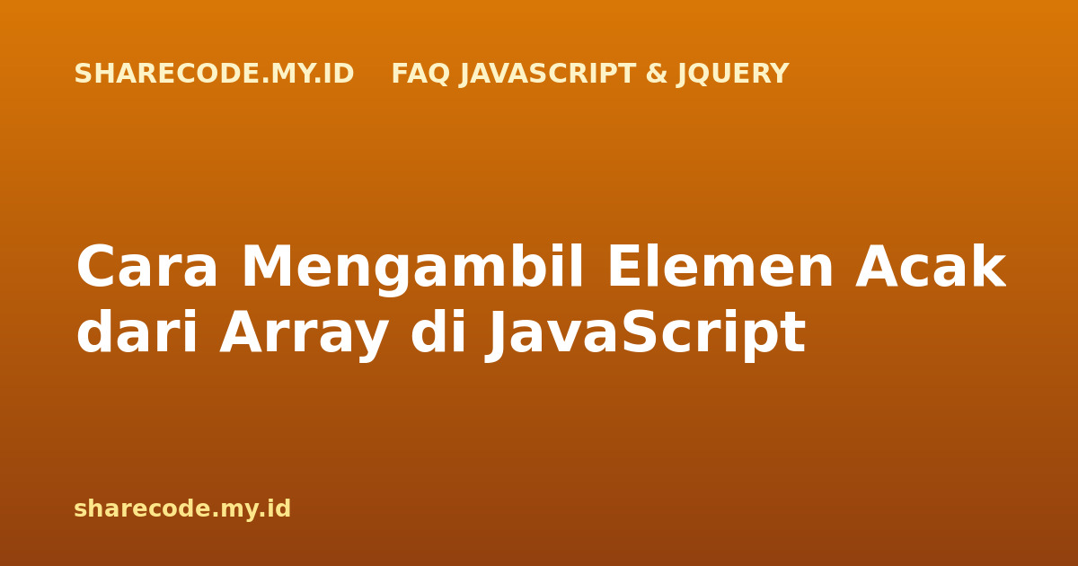 Cara Mengambil Elemen Acak dari Array di JavaScript