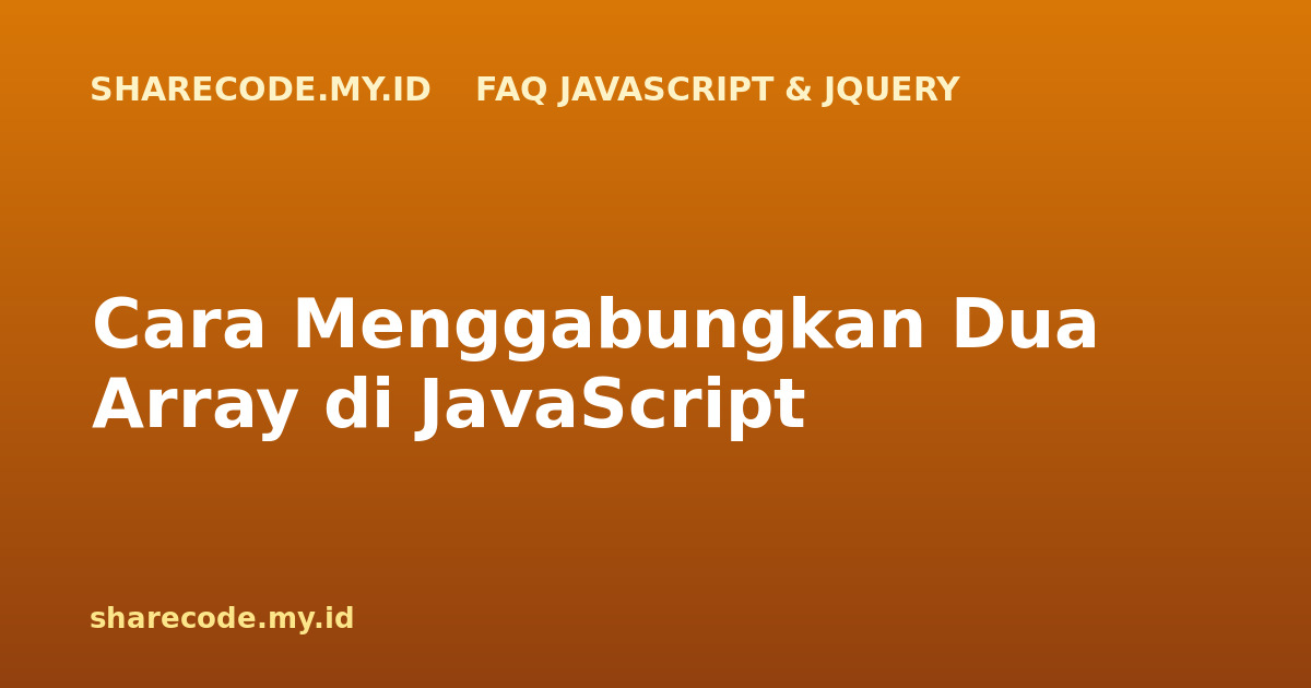 Cara Menggabungkan Dua Array di JavaScript