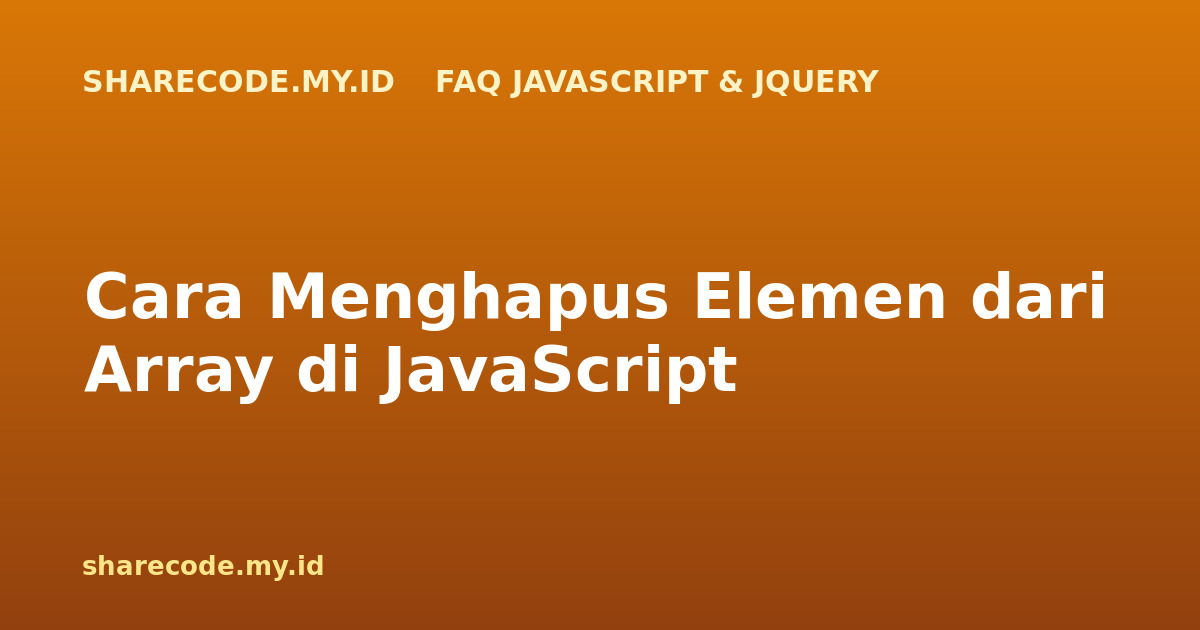 Cara Menghapus Elemen dari Array di JavaScript