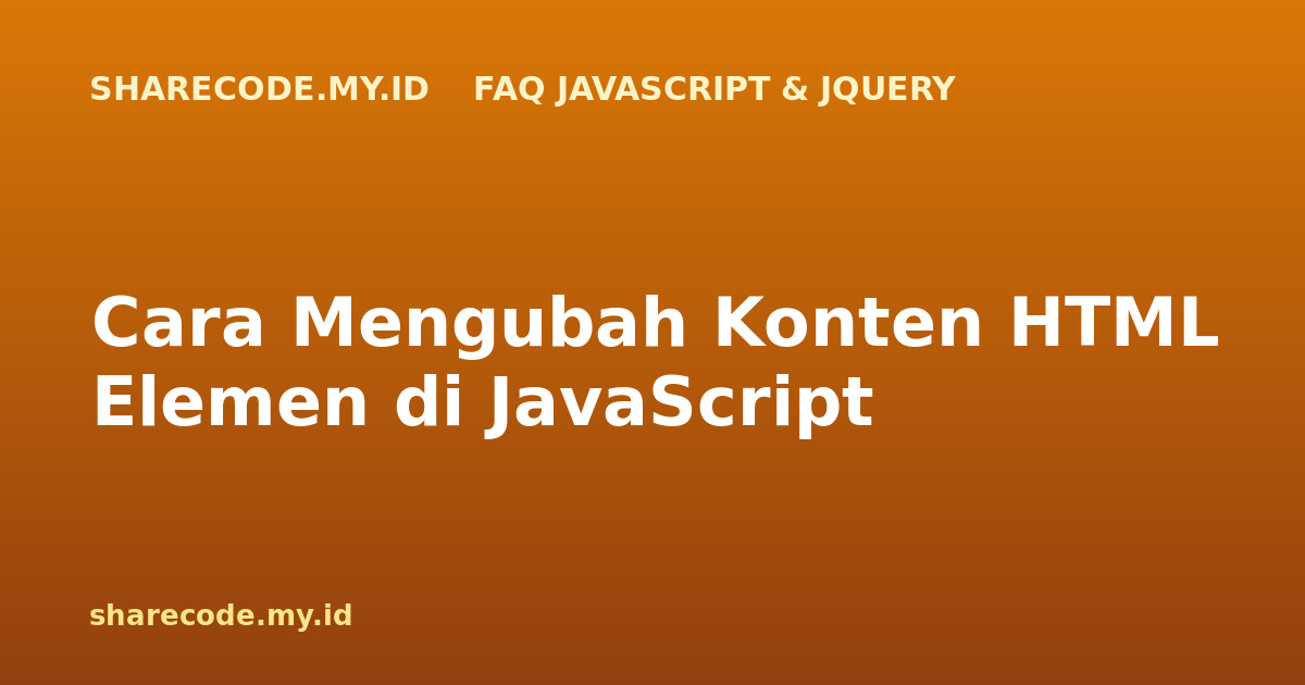 Cara Mengubah Konten HTML Elemen di JavaScript