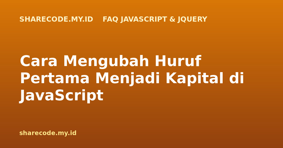 Cara Mengubah Huruf Pertama Menjadi Kapital di JavaScript
