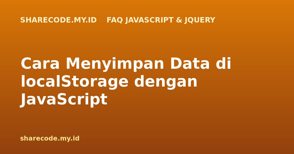 Cara Menyimpan Data di localStorage dengan JavaScript
