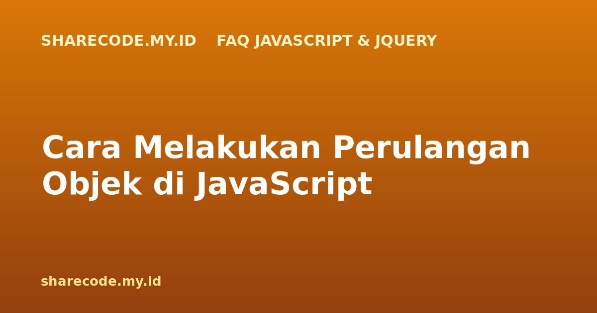Cara Melakukan Perulangan Objek di JavaScript