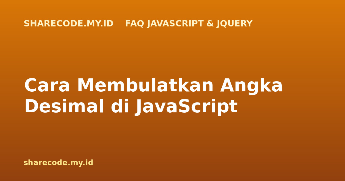 Cara Membulatkan Angka Desimal di JavaScript