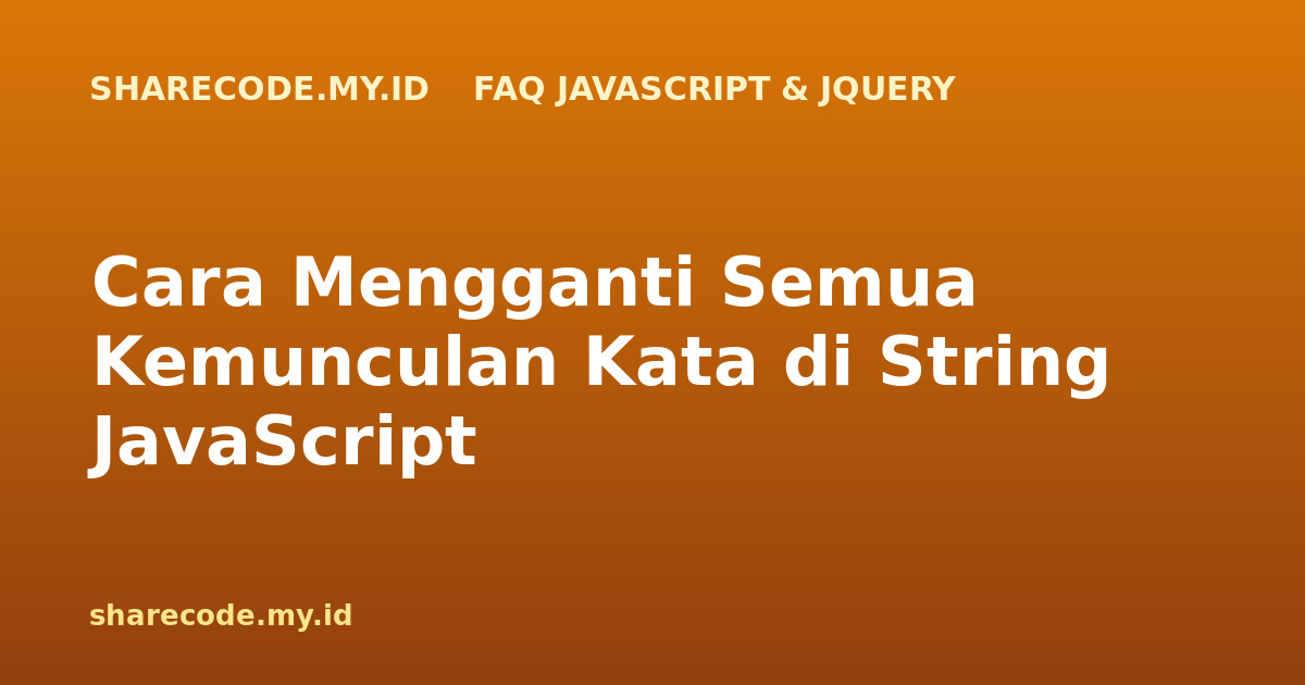 Cara Mengganti Semua Kemunculan Kata di String JavaScript