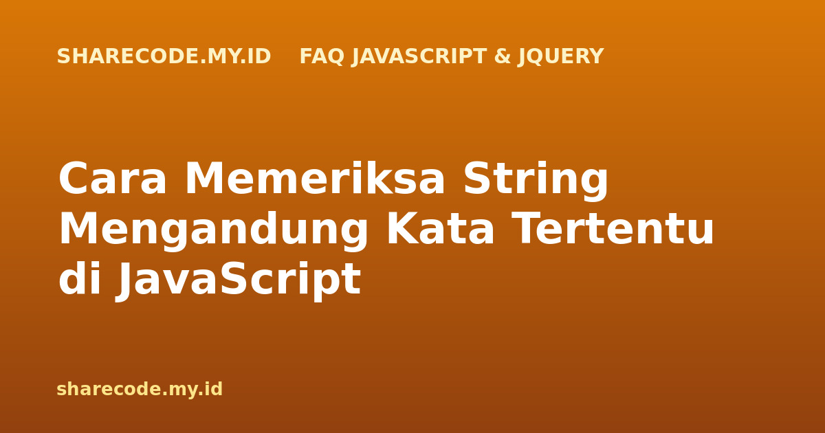 Cara Memeriksa String Mengandung Kata Tertentu di JavaScript