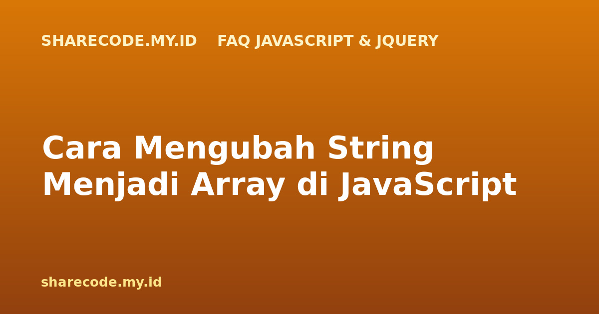 Cara Mengubah String Menjadi Array di JavaScript