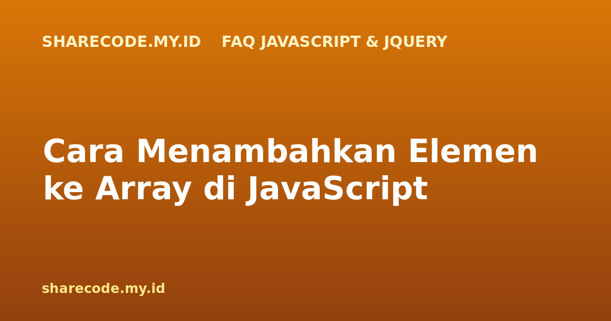 Cara Menambahkan Elemen ke Array di JavaScript
