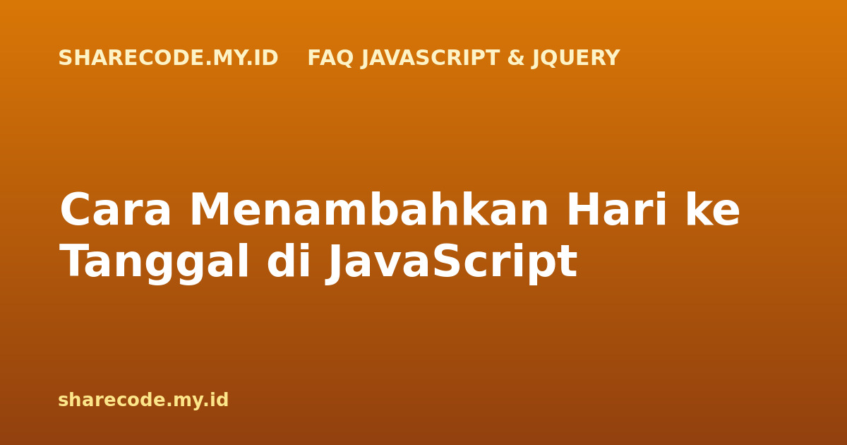 Cara Menambahkan Hari ke Tanggal di JavaScript