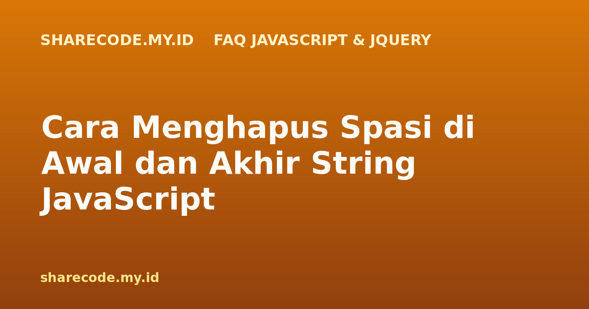 Cara Menghapus Spasi di Awal dan Akhir String JavaScript