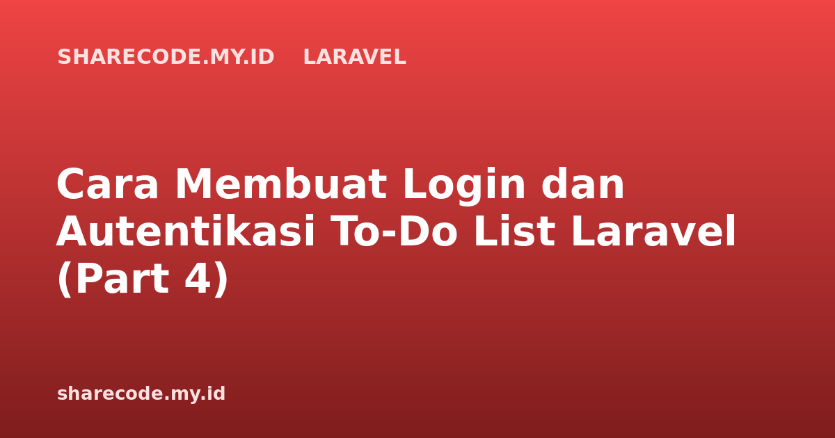 Cara Membuat Login dan Autentikasi To-Do List Laravel (Part 4)