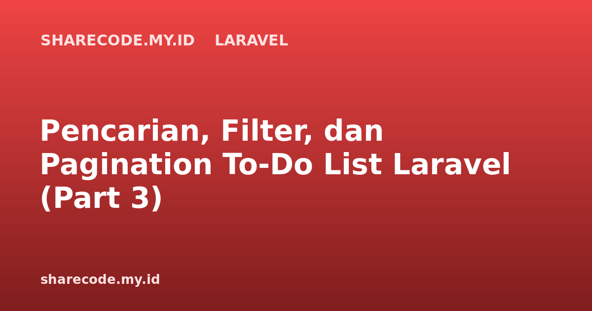 Pencarian, Filter, dan Pagination To-Do List Laravel (Part 3)
