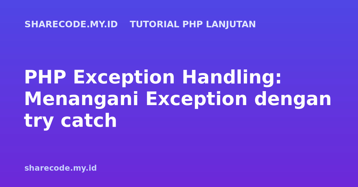 PHP Exception Handling: Menangani Exception dengan try catch