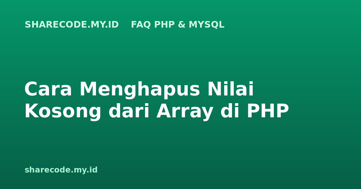 Cara Menghapus Nilai Kosong dari Array di PHP
