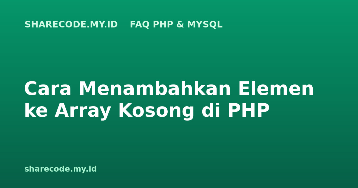 Cara Menambahkan Elemen ke Array Kosong di PHP