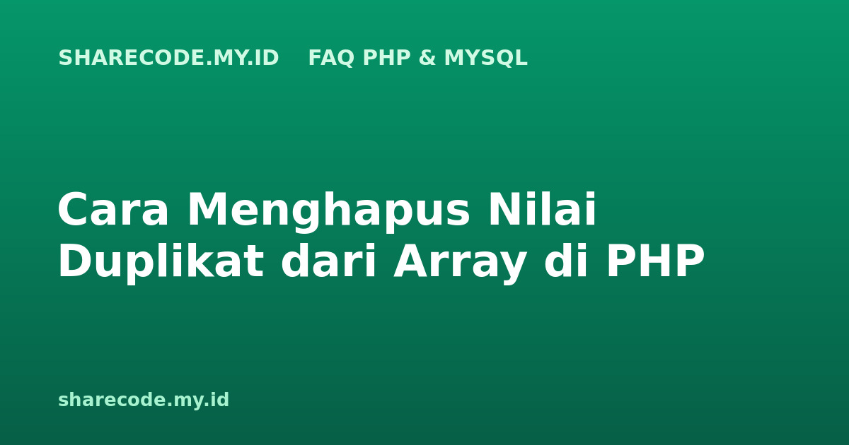 Cara Menghapus Nilai Duplikat dari Array di PHP