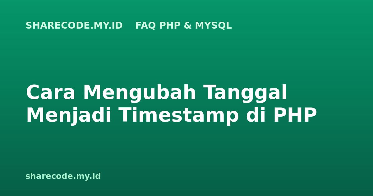 Cara Mengubah Tanggal Menjadi Timestamp di PHP