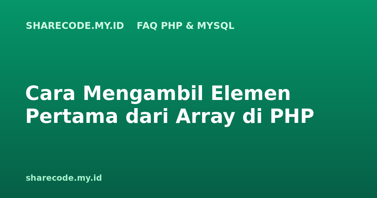 Cara Mengambil Elemen Pertama dari Array di PHP