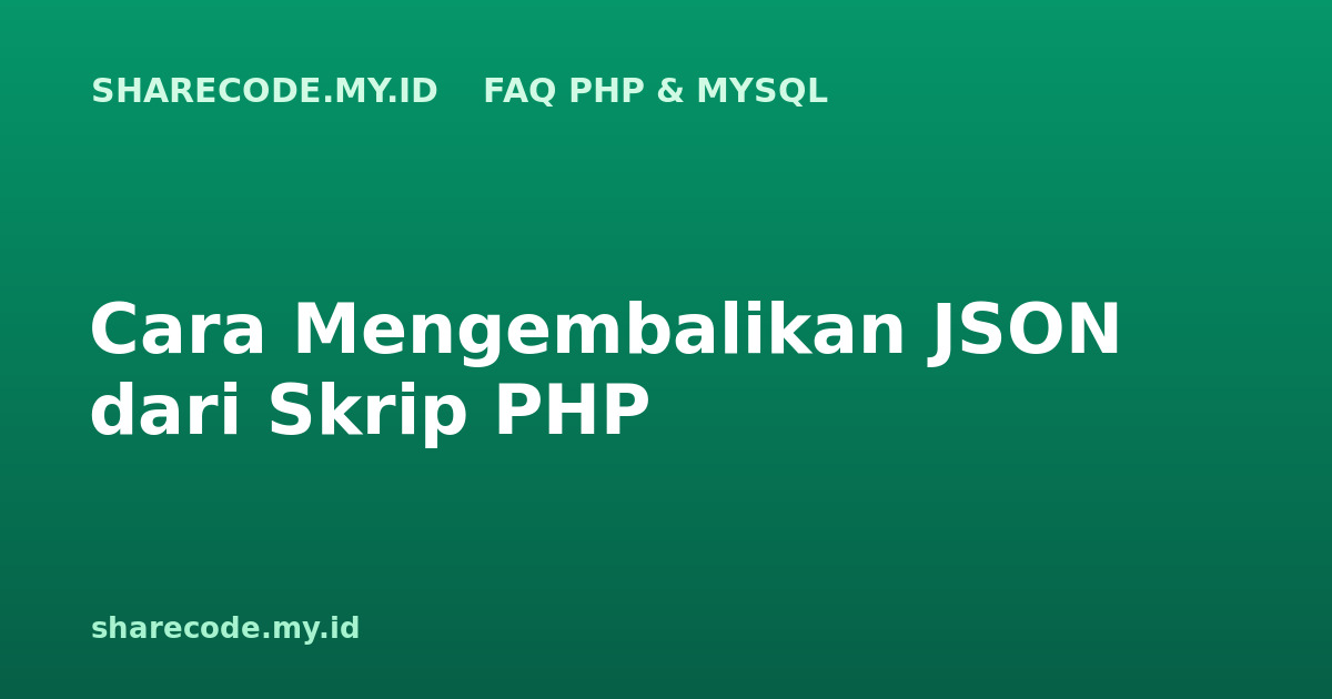 Cara Mengembalikan JSON dari Skrip PHP