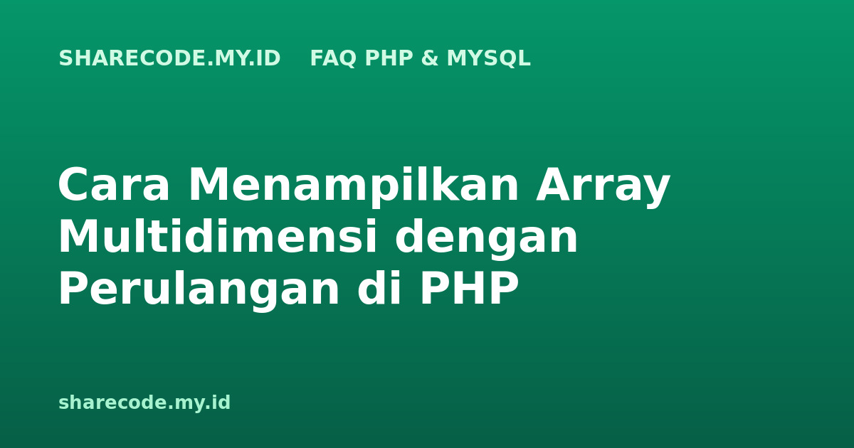 Cara Menampilkan Array Multidimensi dengan Perulangan di PHP