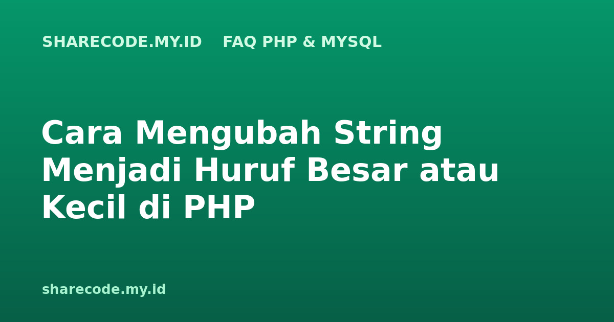 Cara Mengubah String Menjadi Huruf Besar atau Kecil di PHP